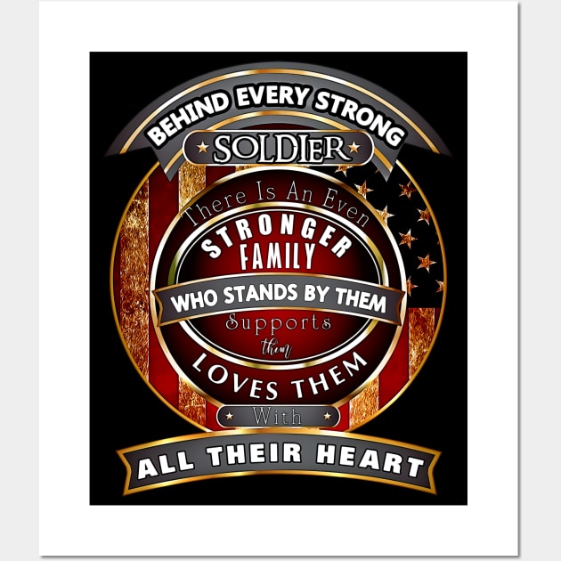 Veterans Day Behind Every Strong Soldier There Is An Even Stronger Family Who Stands By Them Supports Them  Loves Them With All Their Heart Wall Art by aeroloversclothing